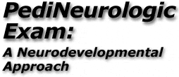 The Pediatric Neurologic Exam: A Developmental Approach